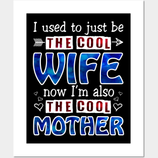 I Used To Just Be The Cool Wife Now I_m The Cool Mother Posters and Art